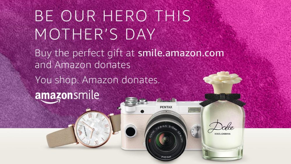 Text: Be our hero this Mother's Day: Buy the perfect gift at smile.amazon.com and Amazon donates. You shop. Amazon donates. Amazon Smile. Image: Watch, camera and perfume
