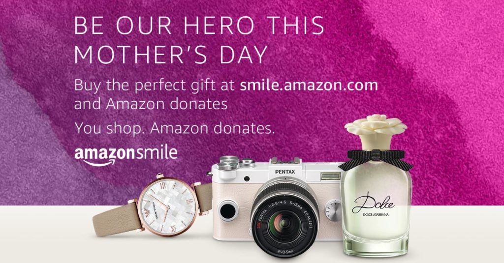 Text: Be our hero this Mother's Day: Buy the perfect gift at smile.amazon.com and Amazon donates. You shop. Amazon donates. Amazon Smile. Image: Watch, camera and perfume