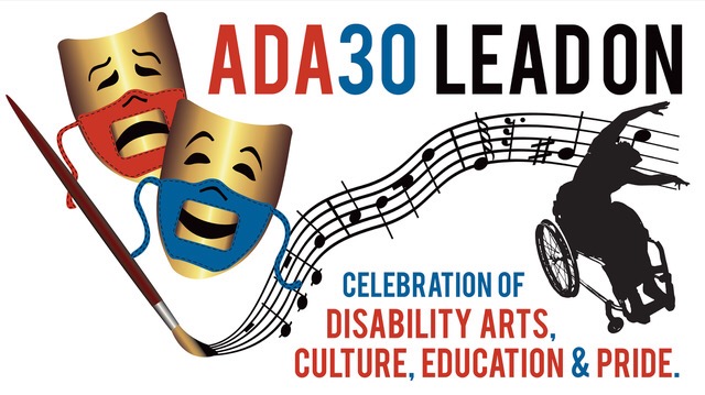 ADA30 Lead On: Celebration of Disability Arts, Culture, Education and Pride.