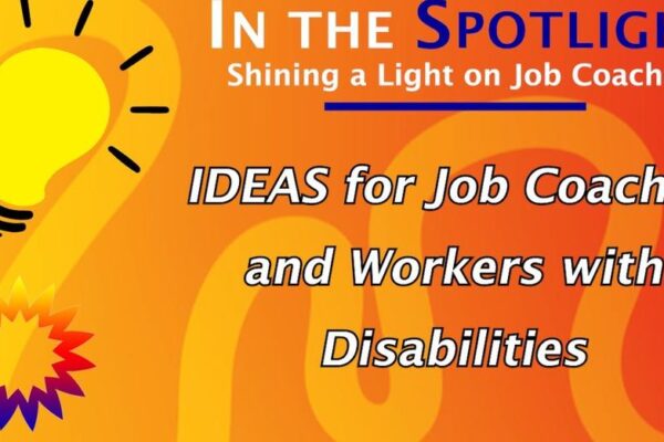 In the spotlight: ideas for job coaches and workers with disabilities