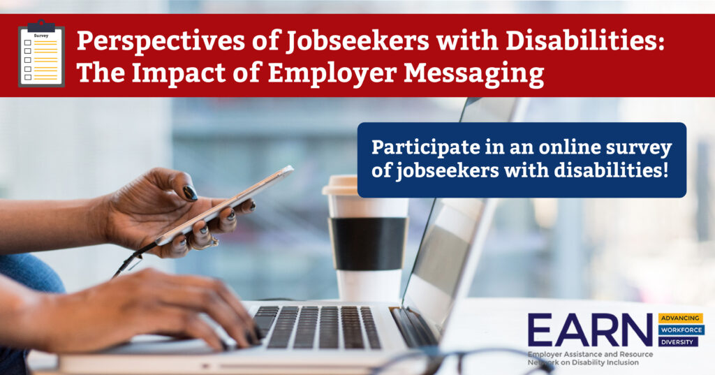 Person on a laptop looking at their phone. Text: Perspectives of Jobseekers with Disabilities: The Impact of Employer Messaging. Participate in an online survey of jobseekers with disabilities!